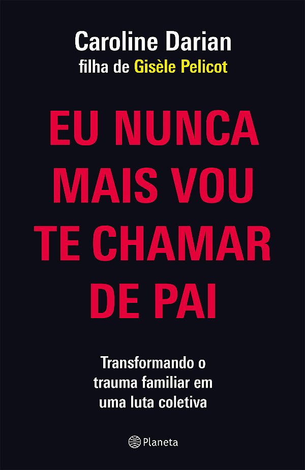 Livro Eu nunca mais vou te chamar de pai: pela filha de Gisèle ...