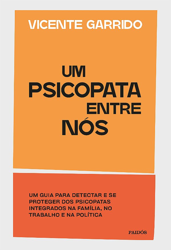 Livro Um psicopata entre nós: um guia para detectar e se proteg...