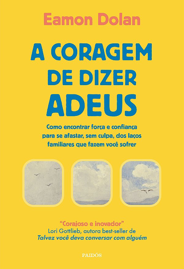 Livro A coragem de dizer adeus: como encontrar força e confianç...