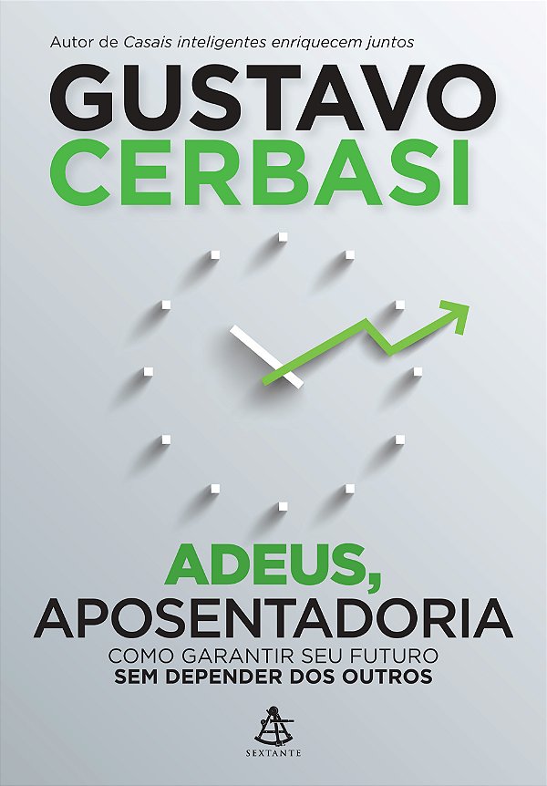 Livro Adeus, aposentadoria: Como garantir seu futuro sem ...