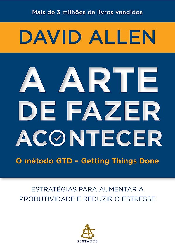Livro A arte de fazer acontecer: O método GTD - Getting T...