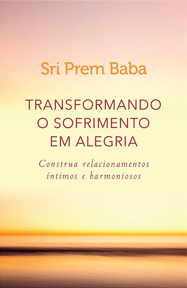 Livro Transformando o sofrimento em alegria: Construa rel...