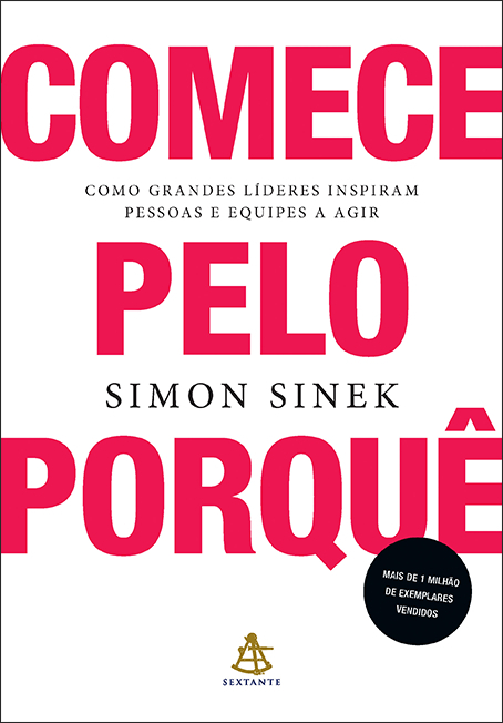 Livro Comece pelo porquê: Como grandes líderes inspiram p...