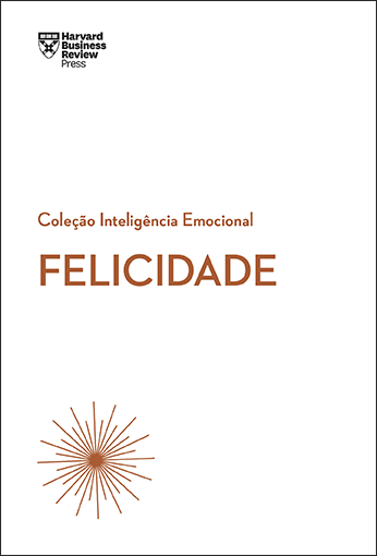 Livro Felicidade (Coleção Inteligência Emocional - HBR)