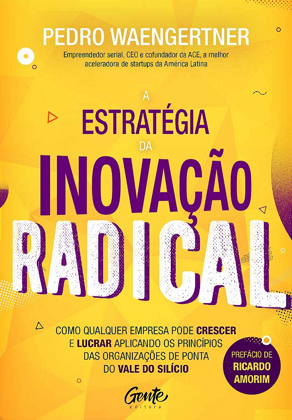 Livro A ESTRATÉGIA DA INOVAÇÃO RADICAL: Como qualquer emp...