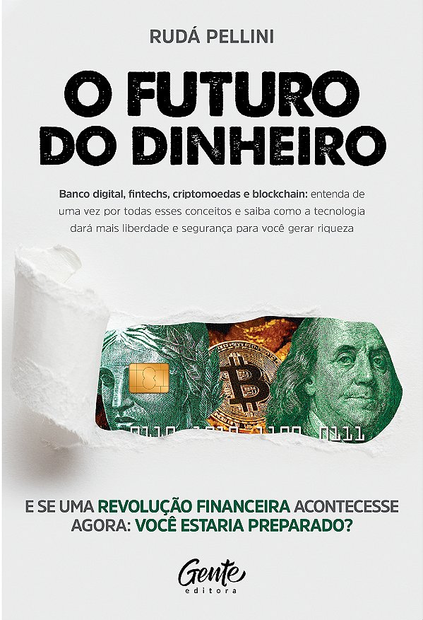 Livro O FUTURO DO DINHEIRO: Banco digital, fintechs, crip...