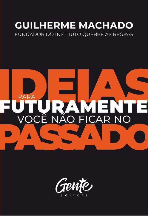 Livro IDEIAS PARA FUTURAMENTE VOCÊ NÃO FICAR NO PASSADO