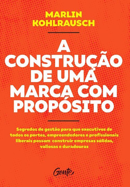 Livro A CONSTRUÇÃO DE UMA MARCA COM PROPÓSITO: Segredos d...