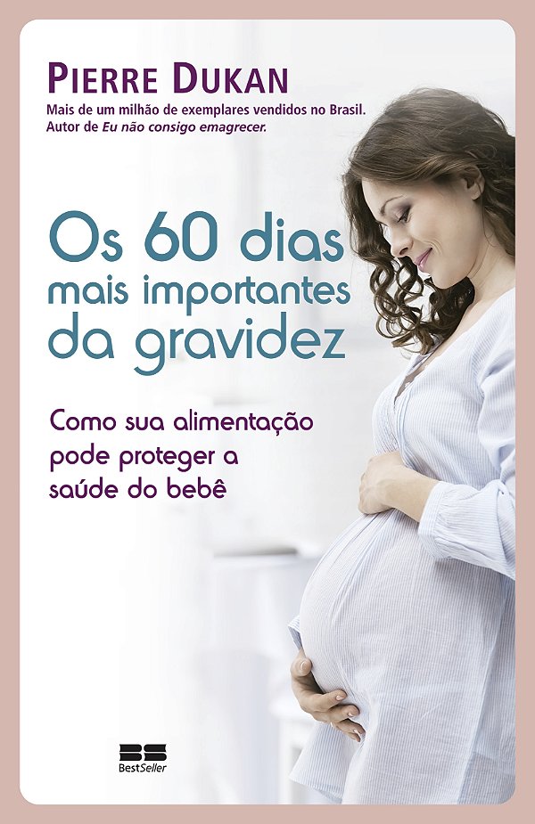 Livro Os 60 dias mais importantes da gravidez
