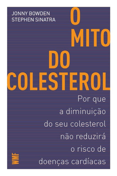 Livro O mito do colesterol: Por que a diminuição do seu c...
