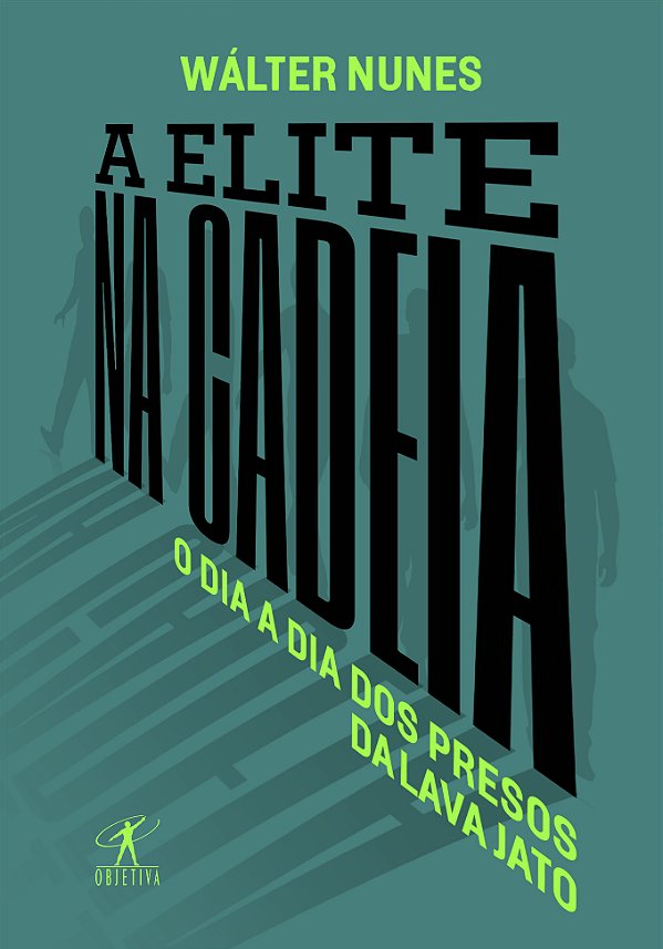Livro A elite na cadeia: O dia a dia dos presos da Lava J...