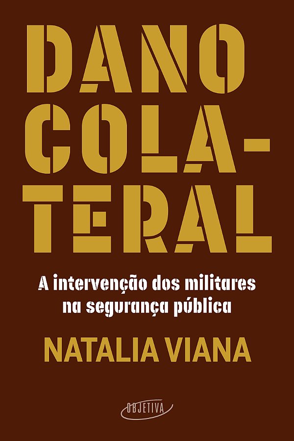 Livro Dano colateral: A intervenção dos militares na segu...