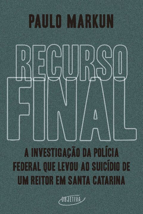Livro Recurso final: A investigação da Polícia Federal qu...