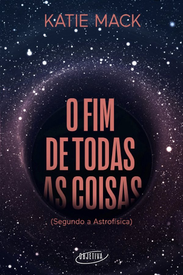 Livro O fim de todas as coisas: (Segundo a Astrofísica)