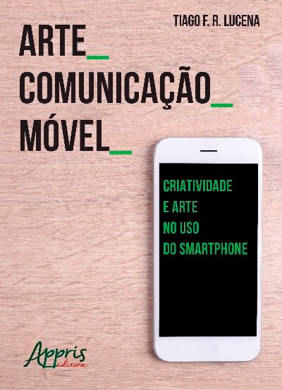 Livro Arte_comunicação_móvel: criatividade e arte no uso do sma...