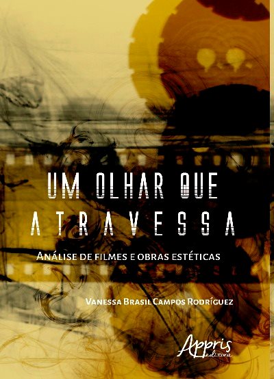 Livro Um olhar que atravessa: análise de filmes e obras estétic...