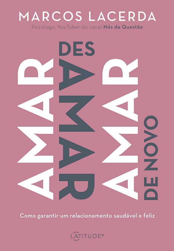 Livro Amar, desamar, amar de novo: Como garantir um relac...