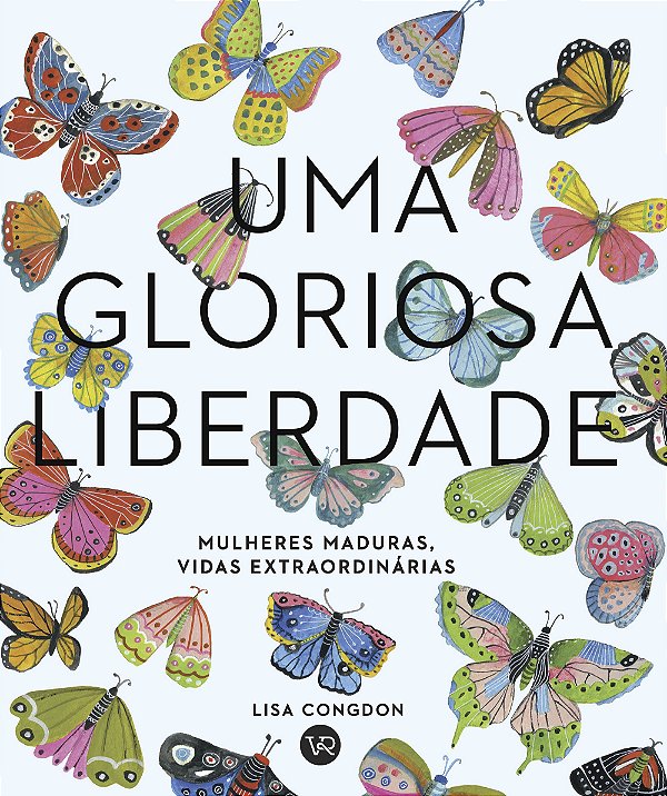 Livro Uma Gloriosa Liberdade: Mulheres Maduras,Vidas Extr...