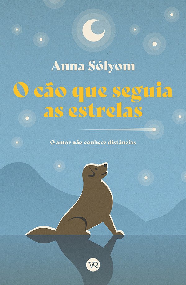 Livro O cão que seguia as estrelas: O amor não conhece di...