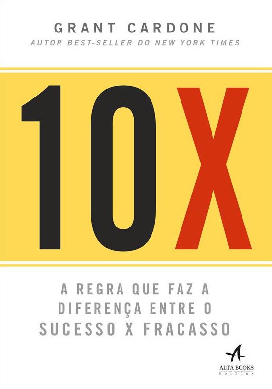 Livro 10X: a regra que faz a diferença entre o sucesso x ...