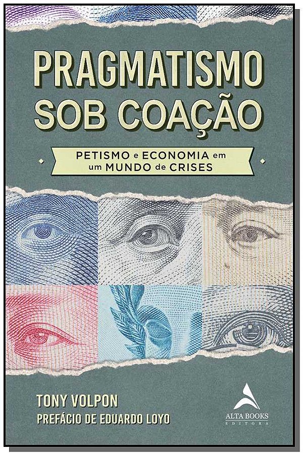 Livro Pragmatismo sob coação: petismo e economia em um mu...