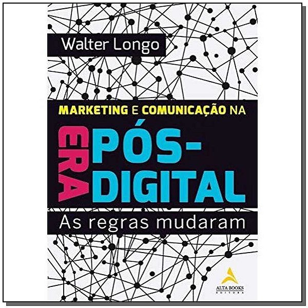 Livro Marketing e comunicação na era pós-digital: as regr...