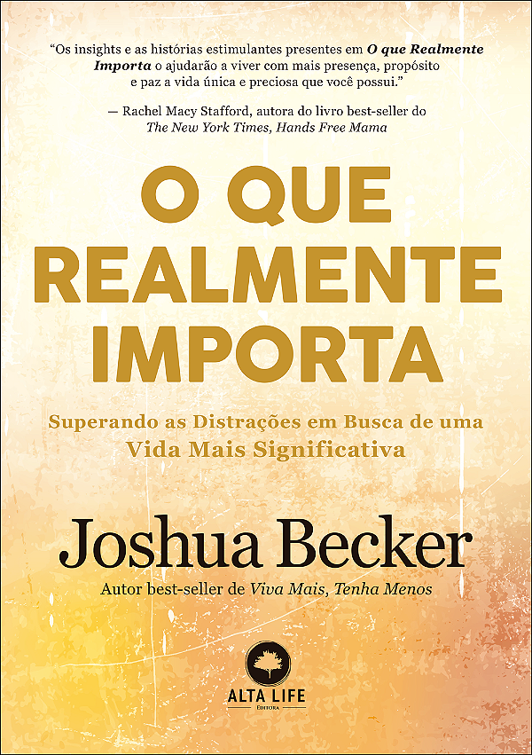 Livro O Que Realmente Importa - Superando As Distrações E...