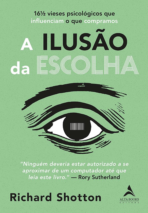 Livro A ilusão da escolha: 16½ vieses psicológicos que in...