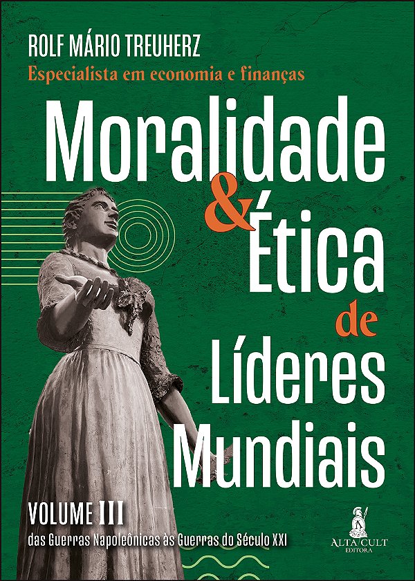Livro Moralidade & ética de líderes mundiais: das guerras...