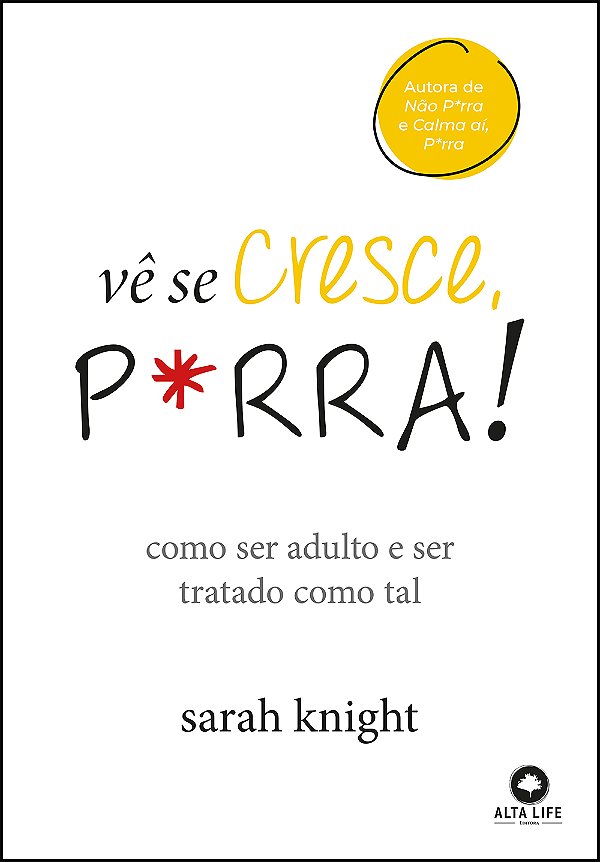 Livro Vê se cresce, p*rra!: como ser adulto e ser tratado...