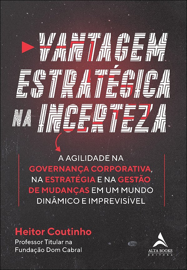Livro Vantagem estratégica na incerteza: a agilidade na g...