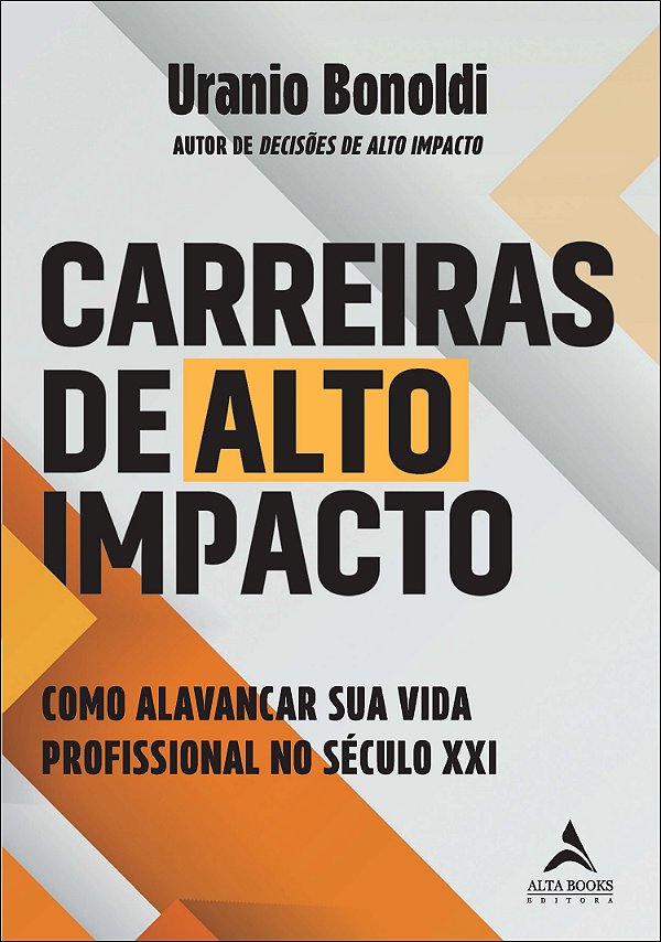 Livro Carreiras de alto impacto: como alavancar sua vida profis...