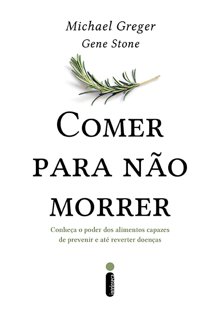 Livro Comer Para Não Morrer: Conheça o Poder Dos Alimento...