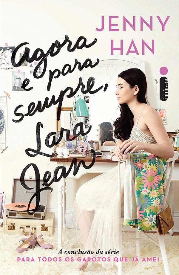 Livro Agora e Para Sempre, Lara Jean: (Trilogia Para Todo...