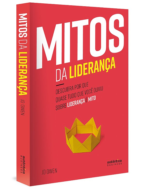 Livro Mitos da Liderança: Descubra por que quase tudo que...