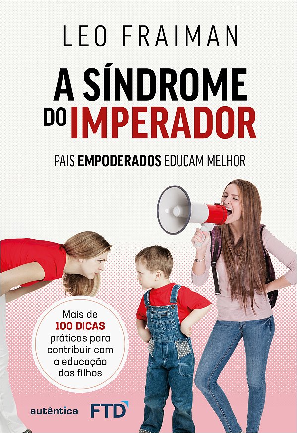 Livro A síndrome do imperador: Pais empoderados educam me...