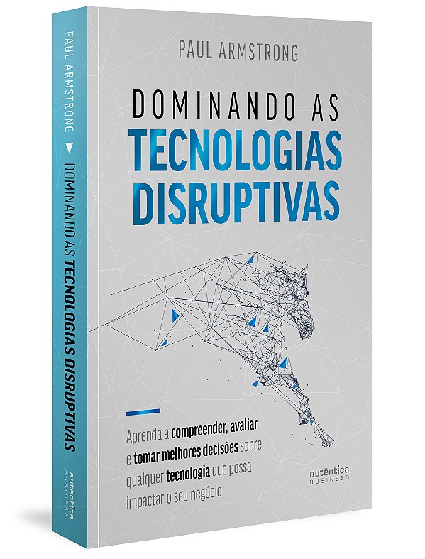 Livro Dominando as tecnologias disruptivas: aprenda a com...