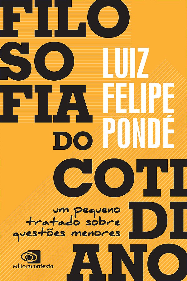 Livro Filosofia do cotidiano: Um pequeno tratado sobre qu...