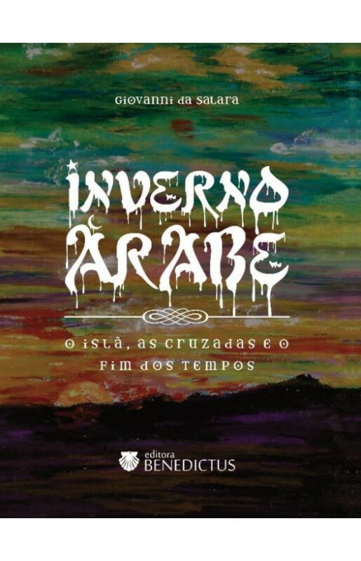 Livro Inverno Árabe - O Islã, As Cruzadas E O Fim Dos Tempos