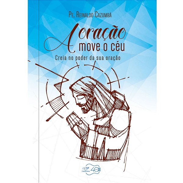 Livro A oração move o céu - Creia no poder da sua oração