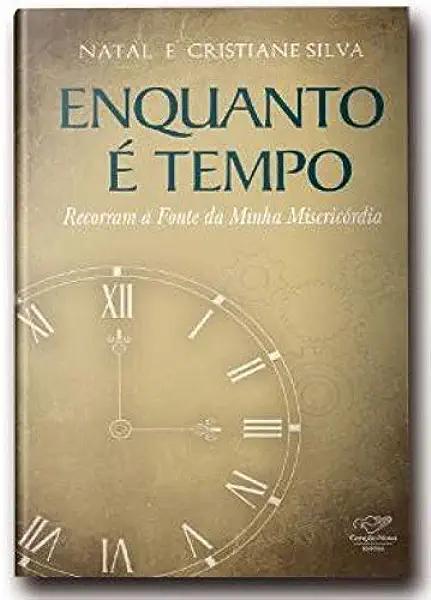 Livro Enquanto É Tempo - Recorram A Fonte Da Minha Miseri...
