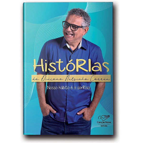 Livro Histórias Do Diácono Nelsinho: Nosso Hábito E O Sor...