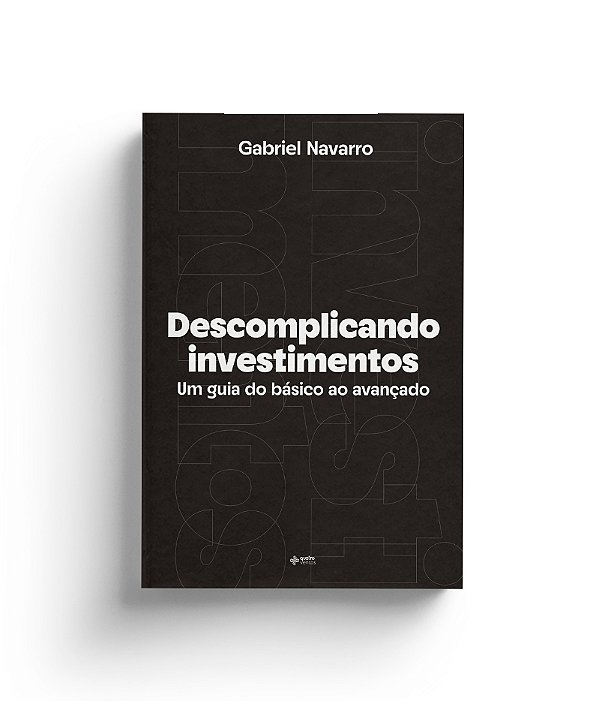 Livro Descomplicando Investimentos - Um Guia Do Básico Ao...