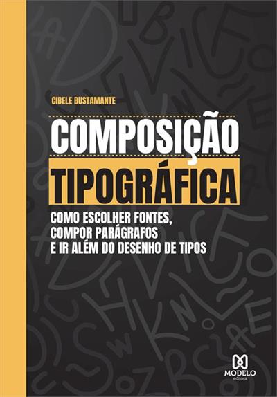 Livro Composição Tipográfica: Como Escolher Fontes, Compor Pará...