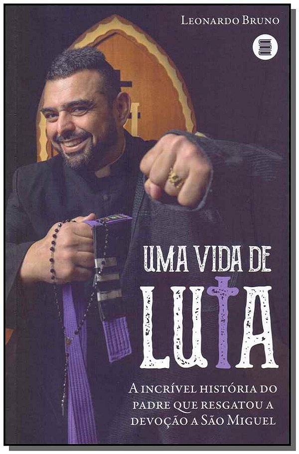 Livro Uma vida de luta: a incrível história do padre que ...
