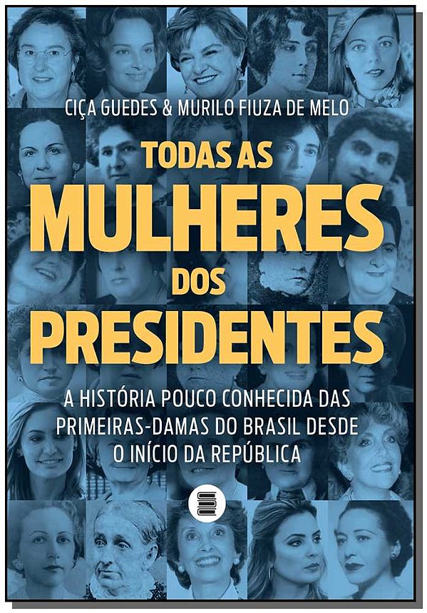 Livro Todas as mulheres dos presidentes: a história pouco...