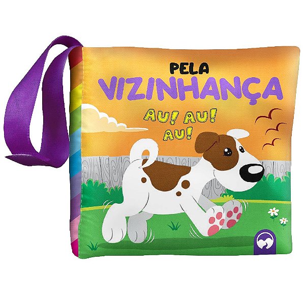 Livro BEBÊ FELIZ - PELA VIZINHANÇA: LIVRO DE PANO INFANTI...