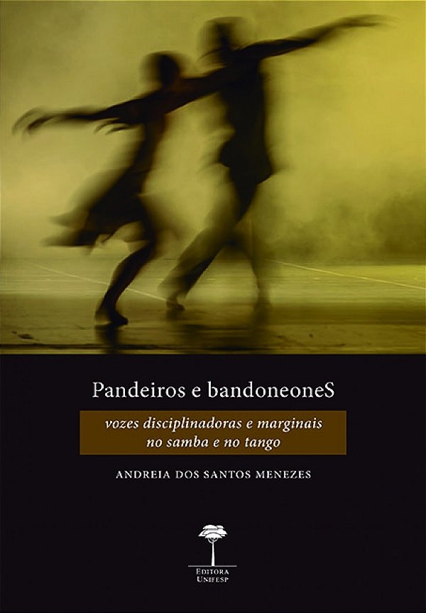 Livro Pandeiros e bandoneoneS: vozes disciplinadoras e marginai...