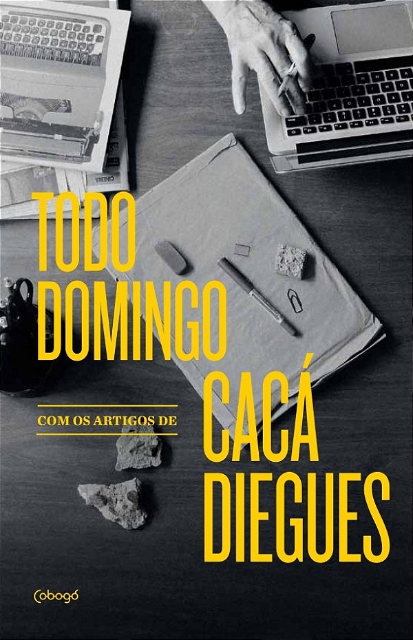 Livro Todo domingo, com os artigos de Cacá Diegues