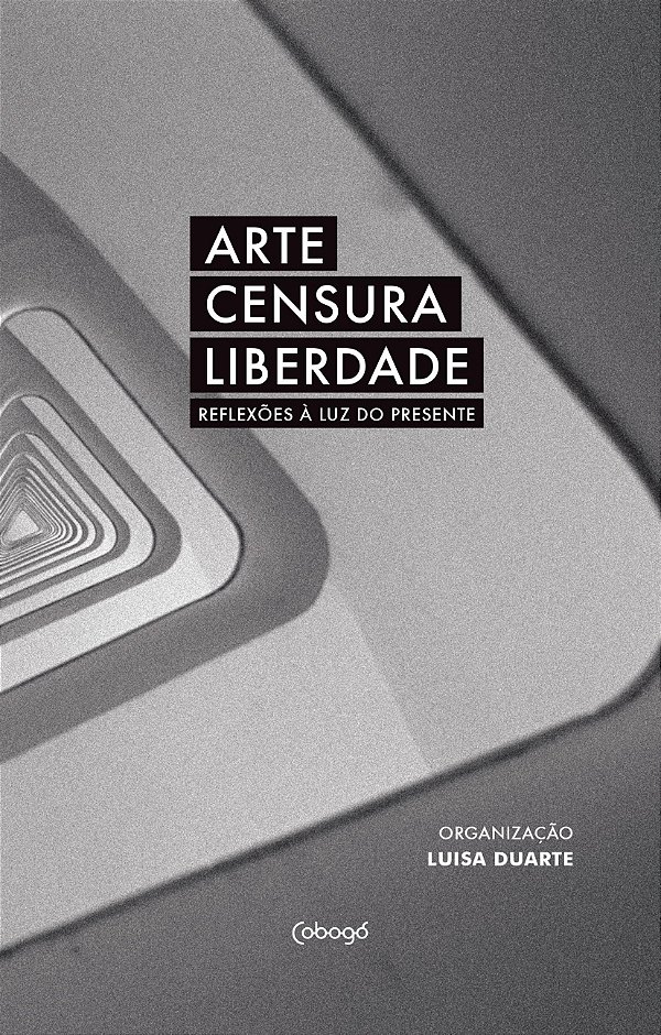 Livro Arte, censura, liberdade: reflexões à luz do presen...